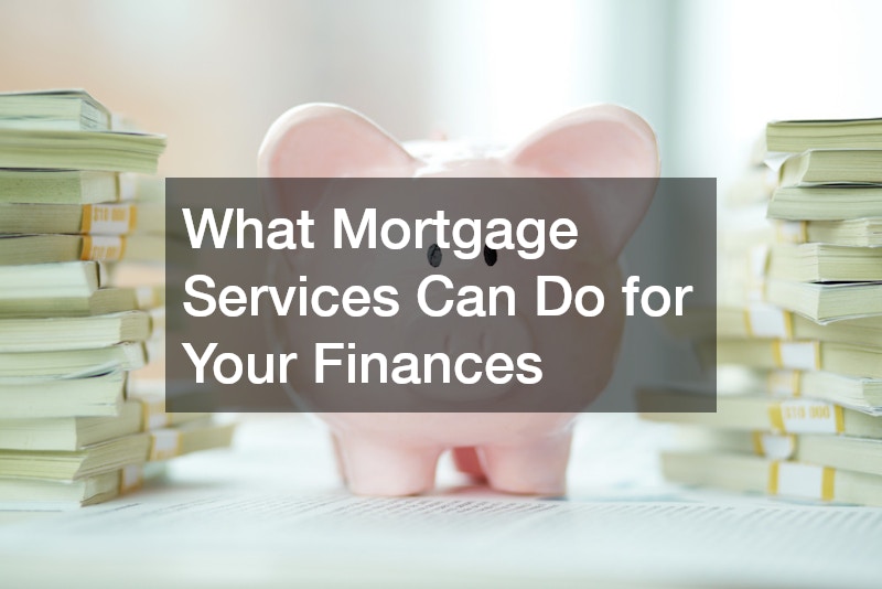 What Mortgage Service Can Do for Your Finances
