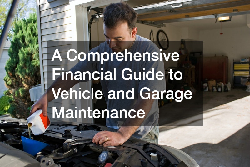 A Comprehensive Financial Guide to Vehicle and Garage Maintenance